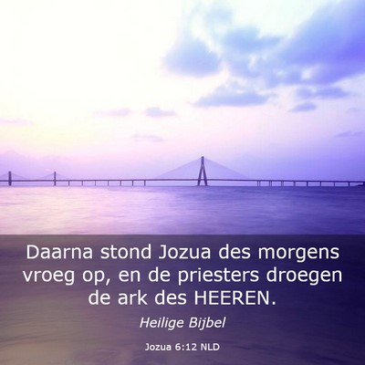 Picture 03 - Jozua 6:12 NLD - Daarna stond Jozua des morgens vroeg op, en de - Bible Verse Picture