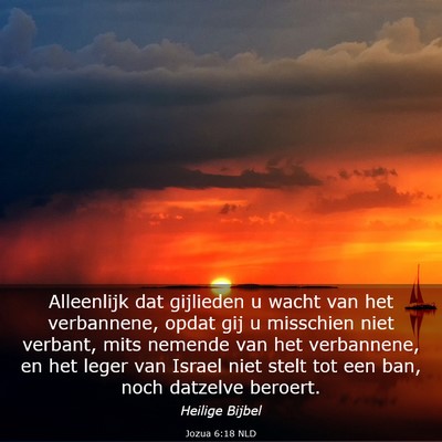 Picture 03 - Jozua 6:18 NLD - Alleenlijk dat gijlieden u wacht van het - Bible Verse Picture