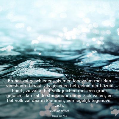 Picture 03 - Jozua 6:5 NLD - En het zal geschieden, als men langzaam met den - Bible Verse Picture