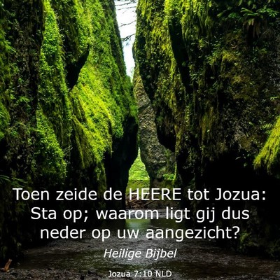 Picture 03 - Jozua 7:10 NLD - Toen zeide de HEERE tot Jozua: Sta op; waarom - Bible Verse Picture