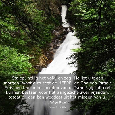 Picture 03 - Jozua 7:13 NLD - Sta op, heilig het volk, en zeg: Heiligt u tegen - Bible Verse Picture