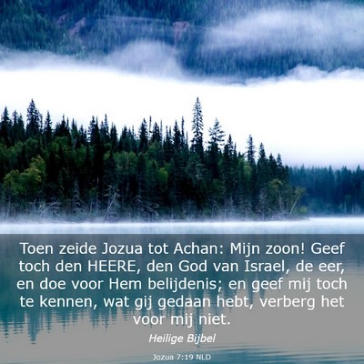 Picture 03 - Jozua 7:19 NLD - Toen zeide Jozua tot Achan: Mijn zoon! Geef toch - Bible Verse Picture