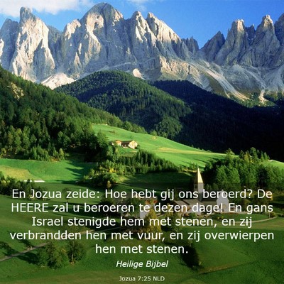 Picture 03 - Jozua 7:25 NLD - En Jozua zeide: Hoe hebt gij ons beroerd? De - Bible Verse Picture