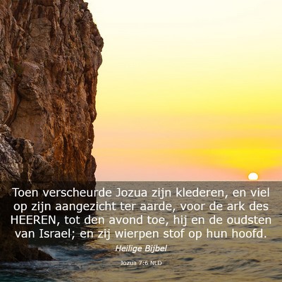 Picture 03 - Jozua 7:6 NLD - Toen verscheurde Jozua zijn klederen, en viel op - Bible Verse Picture
