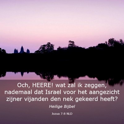 Picture 03 - Jozua 7:8 NLD - Och, HEERE! wat zal ik zeggen, nademaal dat - Bible Verse Picture