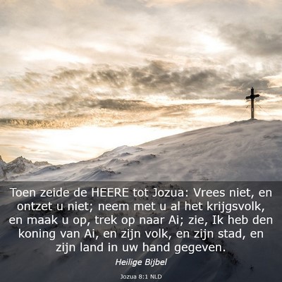 Picture 03 - Jozua 8:1 NLD - Toen zeide de HEERE tot Jozua: Vrees niet, en - Bible Verse Picture