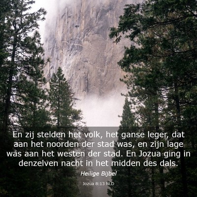 Picture 03 - Jozua 8:13 NLD - En zij stelden het volk, het ganse leger, dat aan - Bible Verse Picture