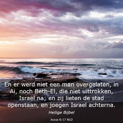 Picture 03 - Jozua 8:17 NLD - En er werd niet een man overgelaten, in Ai, noch - Bible Verse Picture