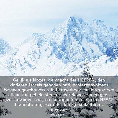 Picture 03 - Jozua 8:31 NLD - Gelijk als Mozes, de knecht des HEEREN, den - Bible Verse Picture