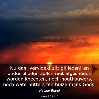 Picture 03 - Jozua 9:23 NLD - Nu dan, vervloekt zijt gijlieden! en onder - Bible Verse Picture