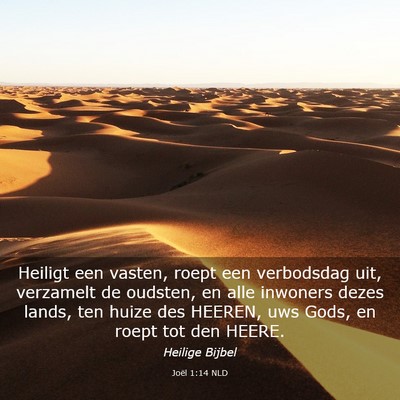 Picture 03 - Joël 1:14 NLD - Heiligt een vasten, roept een verbodsdag uit, - Bible Verse Picture