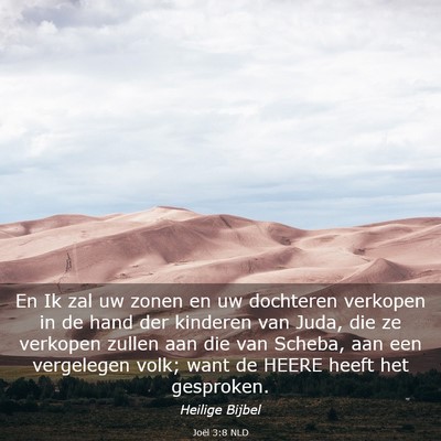 Picture 03 - Joël 3:8 NLD - En Ik zal uw zonen en uw dochteren verkopen in de - Bible Verse Picture