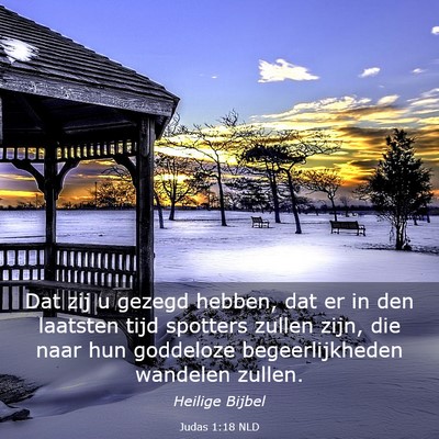 Picture 03 - Judas 1:18 NLD - Dat zij u gezegd hebben, dat er in den laatsten - Bible Verse Picture