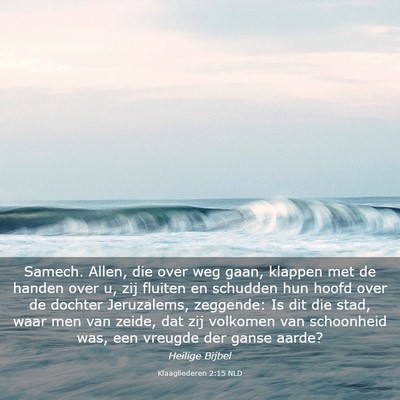 Picture 03 - Klaagliederen 2:15 NLD - Samech. Allen, die over weg gaan, klappen met de - Bible Verse Picture
