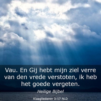 Picture 03 - Klaagliederen 3:17 NLD - Vau. En Gij hebt mijn ziel verre van den vrede - Bible Verse Picture