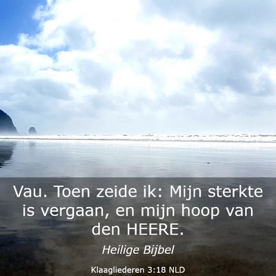 Picture 03 - Klaagliederen 3:18 NLD - Vau. Toen zeide ik: Mijn sterkte is vergaan, en - Bible Verse Picture
