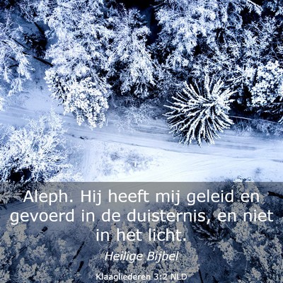 Picture 03 - Klaagliederen 3:2 NLD - Aleph. Hij heeft mij geleid en gevoerd in de - Bible Verse Picture