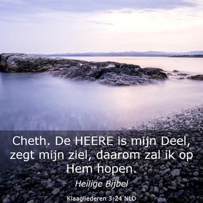 Picture 03 - Klaagliederen 3:24 NLD - Cheth. De HEERE is mijn Deel, zegt mijn ziel, - Bible Verse Picture