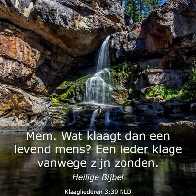 Picture 03 - Klaagliederen 3:39 NLD - Mem. Wat klaagt dan een levend mens? Een ieder - Bible Verse Picture