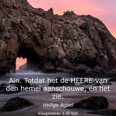 Picture 03 - Klaagliederen 3:50 NLD - Ain. Totdat het de HEERE van den hemel - Bible Verse Picture