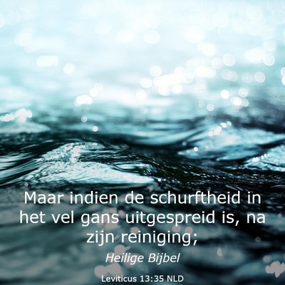 Picture 03 - Leviticus 13:35 NLD - Maar indien de schurftheid in het vel gans - Bible Verse Picture