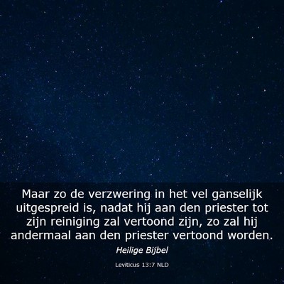 Picture 03 - Leviticus 13:7 NLD - Maar zo de verzwering in het vel ganselijk - Bible Verse Picture