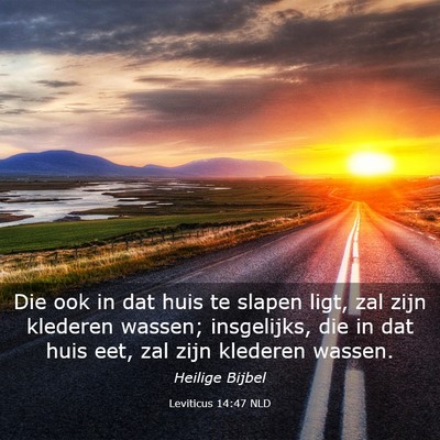 Picture 03 - Leviticus 14:47 NLD - Die ook in dat huis te slapen ligt, zal zijn - Bible Verse Picture