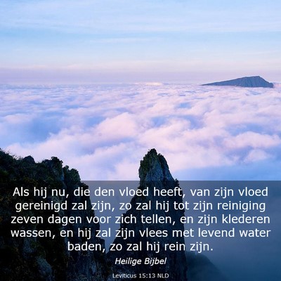 Picture 03 - Leviticus 15:13 NLD - Als hij nu, die den vloed heeft, van zijn vloed - Bible Verse Picture