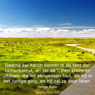 Picture 03 - Leviticus 16:23 NLD - Daarna zal Aaron komen in de tent der samenkomst, - Bible Verse Picture