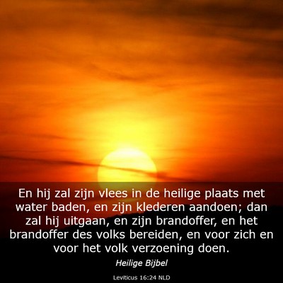 Picture 03 - Leviticus 16:24 NLD - En hij zal zijn vlees in de heilige plaats met - Bible Verse Picture