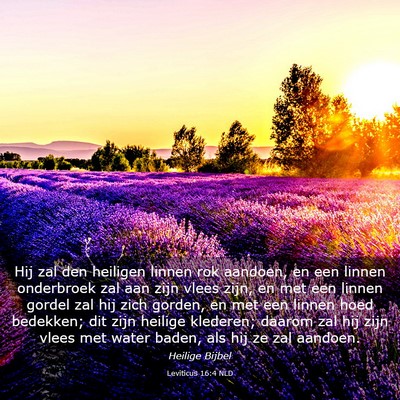 Picture 03 - Leviticus 16:4 NLD - Hij zal den heiligen linnen rok aandoen, en een - Bible Verse Picture