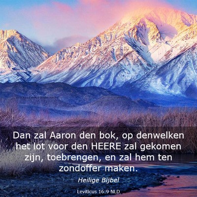 Picture 03 - Leviticus 16:9 NLD - Dan zal Aaron den bok, op denwelken het lot voor - Bible Verse Picture