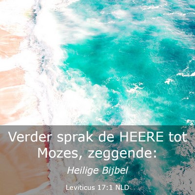 Picture 03 - Leviticus 17:1 NLD - Verder sprak de HEERE tot Mozes, - Bible Verse Picture