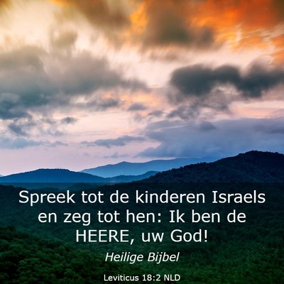 Picture 03 - Leviticus 18:2 NLD - Spreek tot de kinderen Israels en zeg tot hen: Ik - Bible Verse Picture