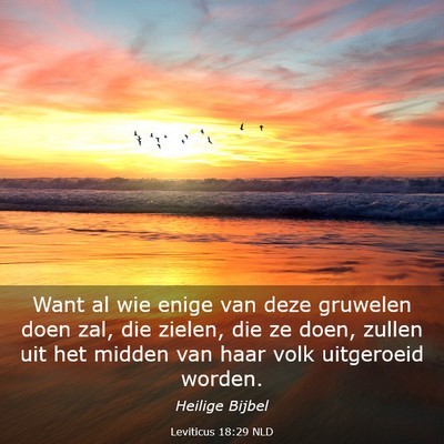 Picture 03 - Leviticus 18:29 NLD - Want al wie enige van deze gruwelen doen zal, die - Bible Verse Picture