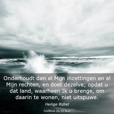 Picture 03 - Leviticus 20:22 NLD - Onderhoudt dan al Mijn inzettingen en al Mijn - Bible Verse Picture