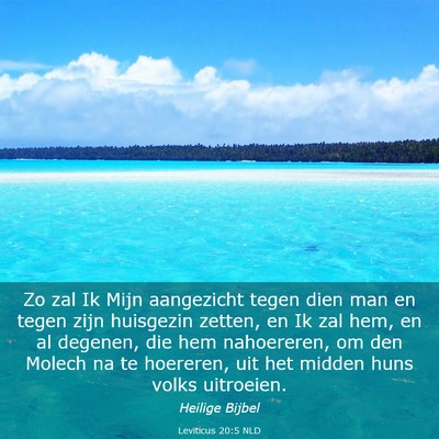 Picture 03 - Leviticus 20:5 NLD - Zo zal Ik Mijn aangezicht tegen dien man en tegen - Bible Verse Picture