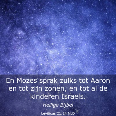 Picture 03 - Leviticus 21:24 NLD - En Mozes sprak zulks tot Aaron en tot zijn zonen, - Bible Verse Picture