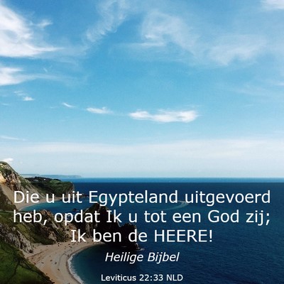 Picture 03 - Leviticus 22:33 NLD - Die u uit Egypteland uitgevoerd heb, opdat Ik u - Bible Verse Picture