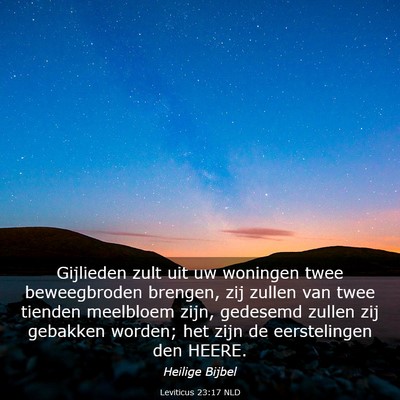 Picture 03 - Leviticus 23:17 NLD - Gijlieden zult uit uw woningen twee beweegbroden - Bible Verse Picture