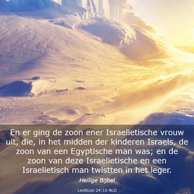 Picture 03 - Leviticus 24:10 NLD - En er ging de zoon ener Israelietische vrouw uit, - Bible Verse Picture