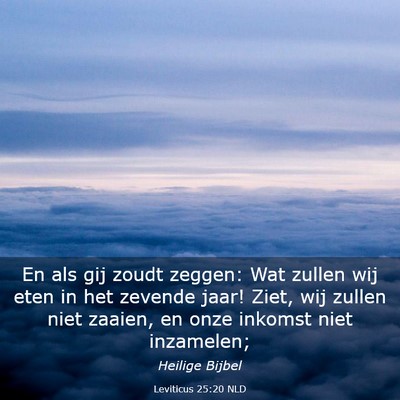 Picture 03 - Leviticus 25:20 NLD - En als gij zoudt zeggen: Wat zullen wij eten in - Bible Verse Picture