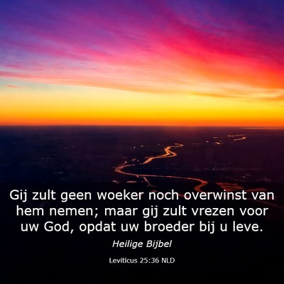 Picture 03 - Leviticus 25:36 NLD - Gij zult geen woeker noch overwinst van hem - Bible Verse Picture
