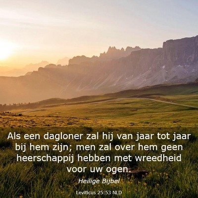 Picture 03 - Leviticus 25:53 NLD - Als een dagloner zal hij van jaar tot jaar bij - Bible Verse Picture