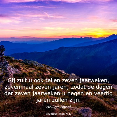 Picture 03 - Leviticus 25:8 NLD - Gij zult u ook tellen zeven jaarweken, zevenmaal - Bible Verse Picture