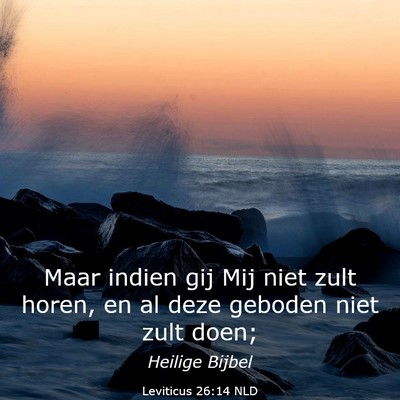 Picture 03 - Leviticus 26:14 NLD - Maar indien gij Mij niet zult horen, en al deze - Bible Verse Picture