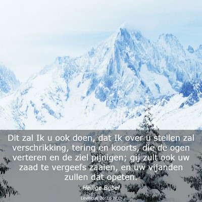 Picture 03 - Leviticus 26:16 NLD - Dit zal Ik u ook doen, dat Ik over u stellen zal - Bible Verse Picture