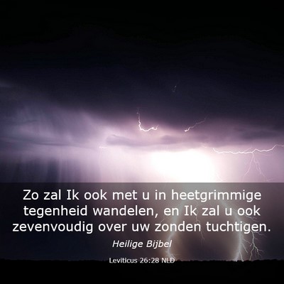 Picture 03 - Leviticus 26:28 NLD - Zo zal Ik ook met u in heetgrimmige tegenheid - Bible Verse Picture