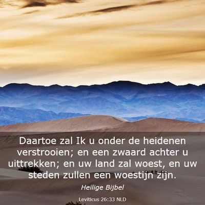 Picture 03 - Leviticus 26:33 NLD - Daartoe zal Ik u onder de heidenen verstrooien; - Bible Verse Picture