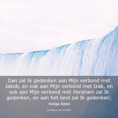 Picture 03 - Leviticus 26:42 NLD - Dan zal Ik gedenken aan Mijn verbond met Jakob, - Bible Verse Picture